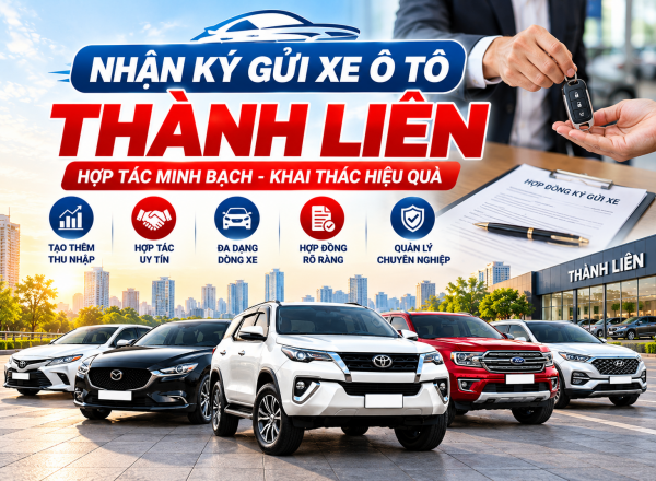 Dịch Vụ Nhận Ký Gửi Xe Ô Tô Thành Liên – Uy Tín, An Toàn, Giá Hợp Lý